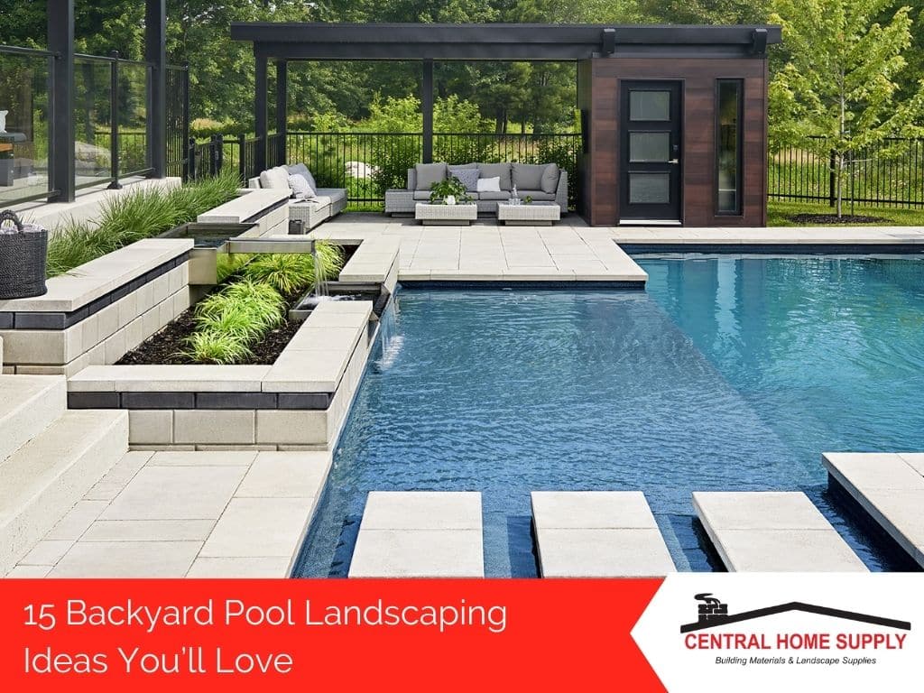 15 backyard pool landscaping ideas you will love