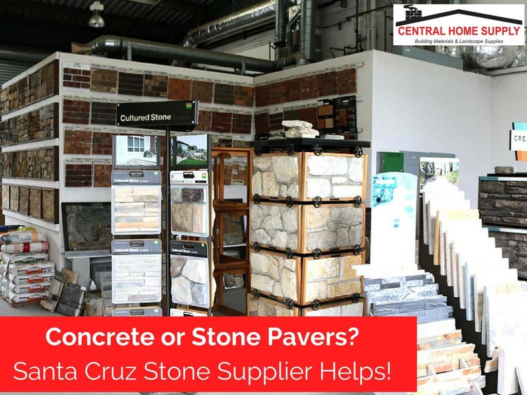 Concrete or stone pavers santa cruz stone supplier helps! - ca