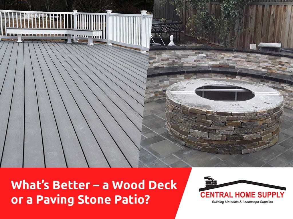 What’s better – a wood deck or a paving stone patio?