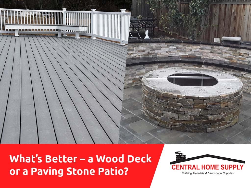 What’s better – a wood deck or a paving stone patio?